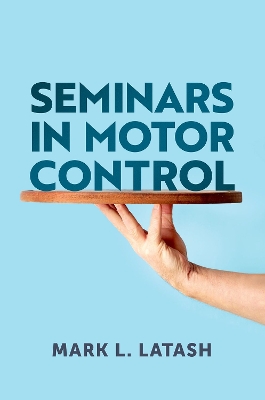 Seminars in Motor Control - Latash, Mark L
