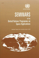 Seminars of the United Nations Programme on Space Applications: Selected Papers from Activities Held in 2005 - United Nations