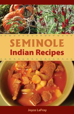 Seminole Indian Recipes - LaFray, Joyce