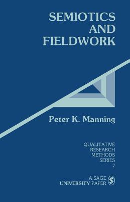 Semiotics and Fieldwork - Manning, Peter K