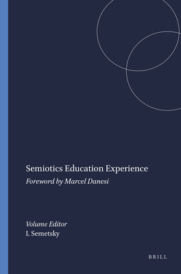 Semiotics Education Experience: Foreword by Marcel Danesi - Semetsky, Inna