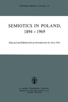 Semiotics in Poland 1894-1969 - Pelc, J (Editor), and Wojtasiewicz, Olgierd (Translated by)