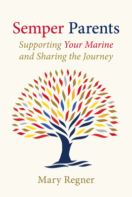 Semper Parents: Supporting Your Marine and Sharing the Journey - Regner, Mary