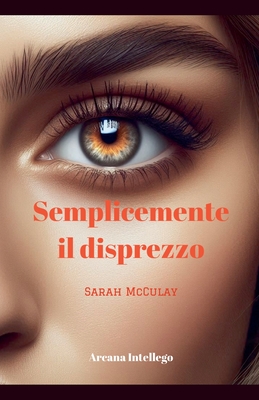 Semplicemente il disprezzo - McCulay, Sarah