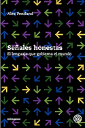 Senales Honestas: El Lenguaje Que Gobierna El Mundo