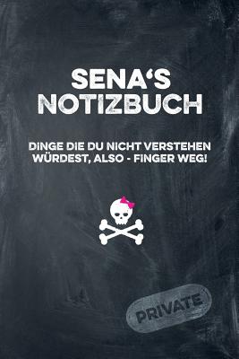 Sena's Notizbuch Dinge Die Du Nicht Verstehen Wrdest, Also - Finger Weg!: Liniertes Notizheft / Tagebuch Mit Coolem Cover Und 108 Seiten A5+ (229 X 152mm) - Publishing, Coolnotes