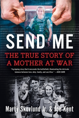 Send Me: The True Story of a Mother at War - Skovlund, Marty, and Kent, Joe