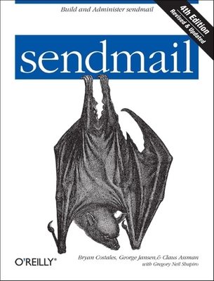 sendmail: Build and Administer sendmail - Costales, Bryan, and Assmann, Claus, and Jansen, George