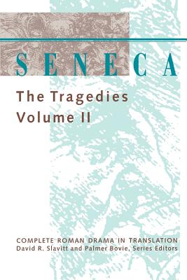 Seneca: The Tragedies Volume 2 - Seneca, and Slavitt, David R (Translated by)