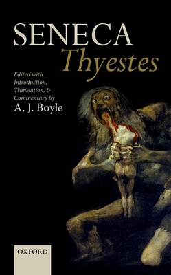 Seneca: Thyestes: Edited with Introduction, Translation, and Commentary - Boyle, A. J. (Editor)