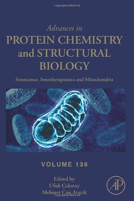 Senescence, Senotherapeutics and Mitochondria: Volume 136 - Cakatay, Ufuk, and Can Atayik, Mehmet