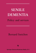 Senile Dementia: Policy and Services - Ineichen, Bernard