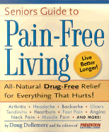 Senior's Guide to Pain-Free Living: A Guide to Fast, Long-Lasting Relief, Without Drugs! - Prevention Health Books, and Dollemore, Doug (Editor)