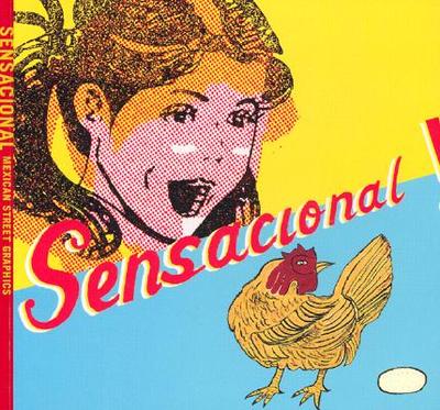 Sensacional!: Mexican Street Graphics - Mena, Juan Carlos, and Mena, Carlos, Dr., and Reyes, Oscar