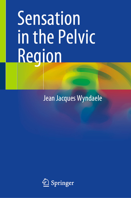 Sensation in the Pelvic Region - Wyndaele, Jean Jacques