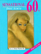 Sensational '60s Doll Album with Price Guide - Mandeville, A Glenn