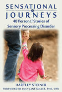 Sensational Journeys: 48 Personal Stories of Sensory Processing Disorder