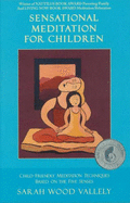 Sensational Meditation for Children: Child-Friendly Meditation Techniques Based on the Five Senses - Vallely, Sarah Wood