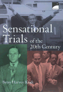 Sensational Trials of the 2oth Century - Kraft, Betsy Harvey