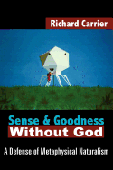 Sense and Goodness Without God: A Defense of Metaphysical Naturalism