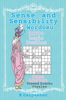 Sense and Sensibility Wordoku: Jane Austen Themed Sudoku Puzzles - Carpenter, K