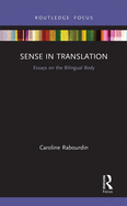 Sense in Translation: Essays on the Bilingual Body
