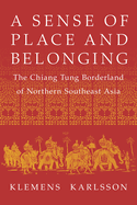 Sense of Place and Belonging: The Chiang Tung Borderland of Northern Southeast Asia