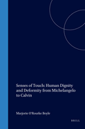 Senses of Touch: Human Dignity and Deformity from Michelangelo to Calvin