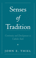 Senses of Tradition: Continuity & Development in the Catholic Faith