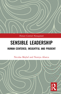 Sensible Leadership: Human Centered, Insightful and Prudent