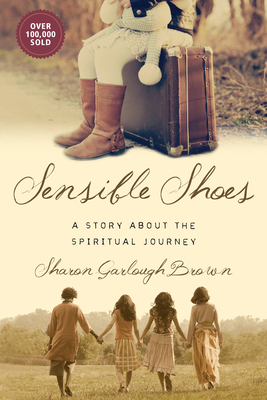 Sensible Shoes: A Story about the Spiritual Journey - Brown, Sharon Garlough