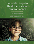 Sensible Steps to Healthier School Environments: Cost-effective, affordable measures to protect the health of students and staff