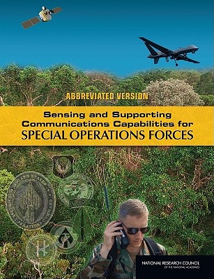 Sensing and Supporting Communications Capabilities for Special Operations Forces: Abbreviated Version - National Research Council, and Division on Engineering and Physical Sciences, and Standing Committee on Research Development...