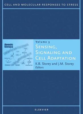 Sensing, Signaling and Cell Adaptation: Volume 3 - Storey, J M (Editor), and Storey, K B (Editor)