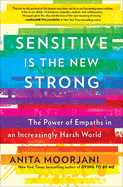 Sensitive Is the New Strong: The Power of Empaths in an Increasingly Harsh World