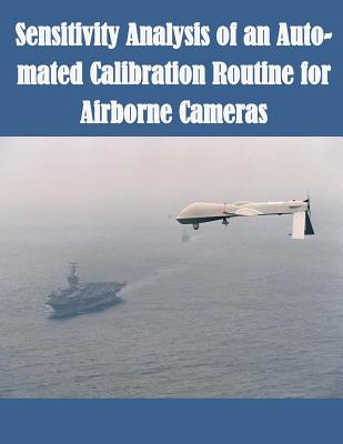 Sensitivity Analysis of an Auto-mated Calibration Routine for Airborne Cameras - Air Force Institute of Technology