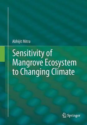 Sensitivity of Mangrove Ecosystem to Changing Climate - Mitra, Abhijit