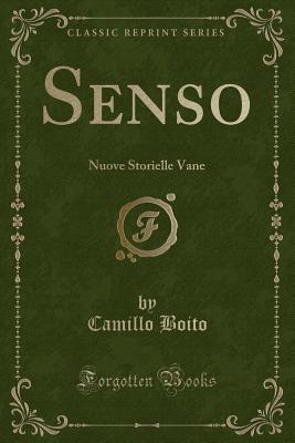 Senso: Nuove Storielle Vane (Classic Reprint) - Boito, Camillo