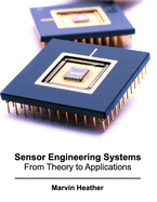 Sensor Engineering Systems: From Theory to Applications