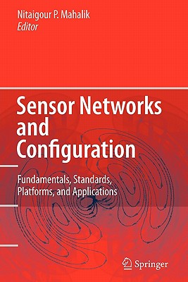 Sensor Networks and Configuration: Fundamentals, Standards, Platforms, and Applications - Mahalik, Nitaigour P. (Editor)