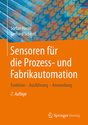 Sensoren Fr Die Prozess- Und Fabrikautomation: Funktion - Ausfhrung - Anwendung - Hesse, Stefan, and Schnell, Gerhard