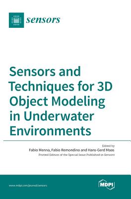 Sensors and Techniques for 3D Object Modeling in Underwater Environments - Menna, Fabio (Guest editor), and Remondino, Fabio (Guest editor), and Maas, Hans-Gerd (Guest editor)