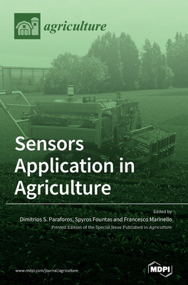 Sensors Application in Agriculture - Paraforos, Dimitrios S (Guest editor), and Fountas, Spyros (Guest editor), and Marinello, Francesco (Guest editor)