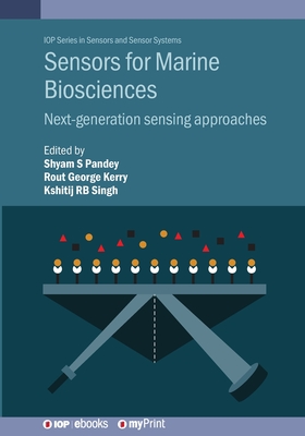 Sensors for Marine Biosciences: Next-generation sensing approaches - Pandey, Shyam S (Editor), and Kerry, Rout George (Editor), and Singh, Kshitij Rb, Mr. (Editor)