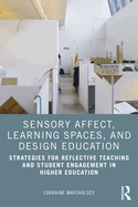 Sensory Affect, Learning Spaces, and Design Education: Strategies for Reflective Teaching and Student Engagement in Higher Education