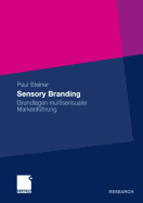 Sensory Branding: Grundlagen Multisensualer Markenfuhrung