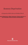 Sensory deprivation; a symposium held at Harvard Medical School