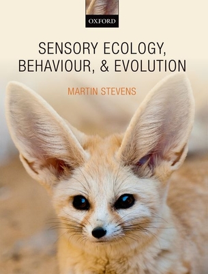 Sensory Ecology, Behaviour, and Evolution - Stevens, Martin