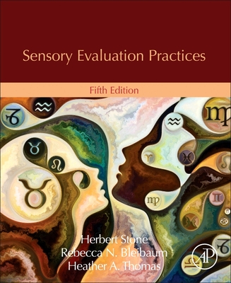 Sensory Evaluation Practices - Stone, Herbert, and Bleibaum, Rebecca N., and Thomas, Heather A.