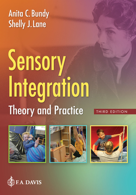 Sensory Integration: Theory and Practice - Bundy, Anita C, Scd, Faota, and Lane, Shelly J